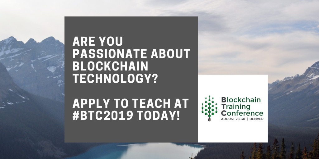 Apply to Teach at Blockchain Training Conference 2019!