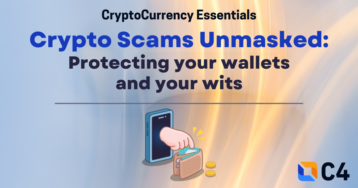 Crypto Scams Unmasked: Protect your wallets and your wits